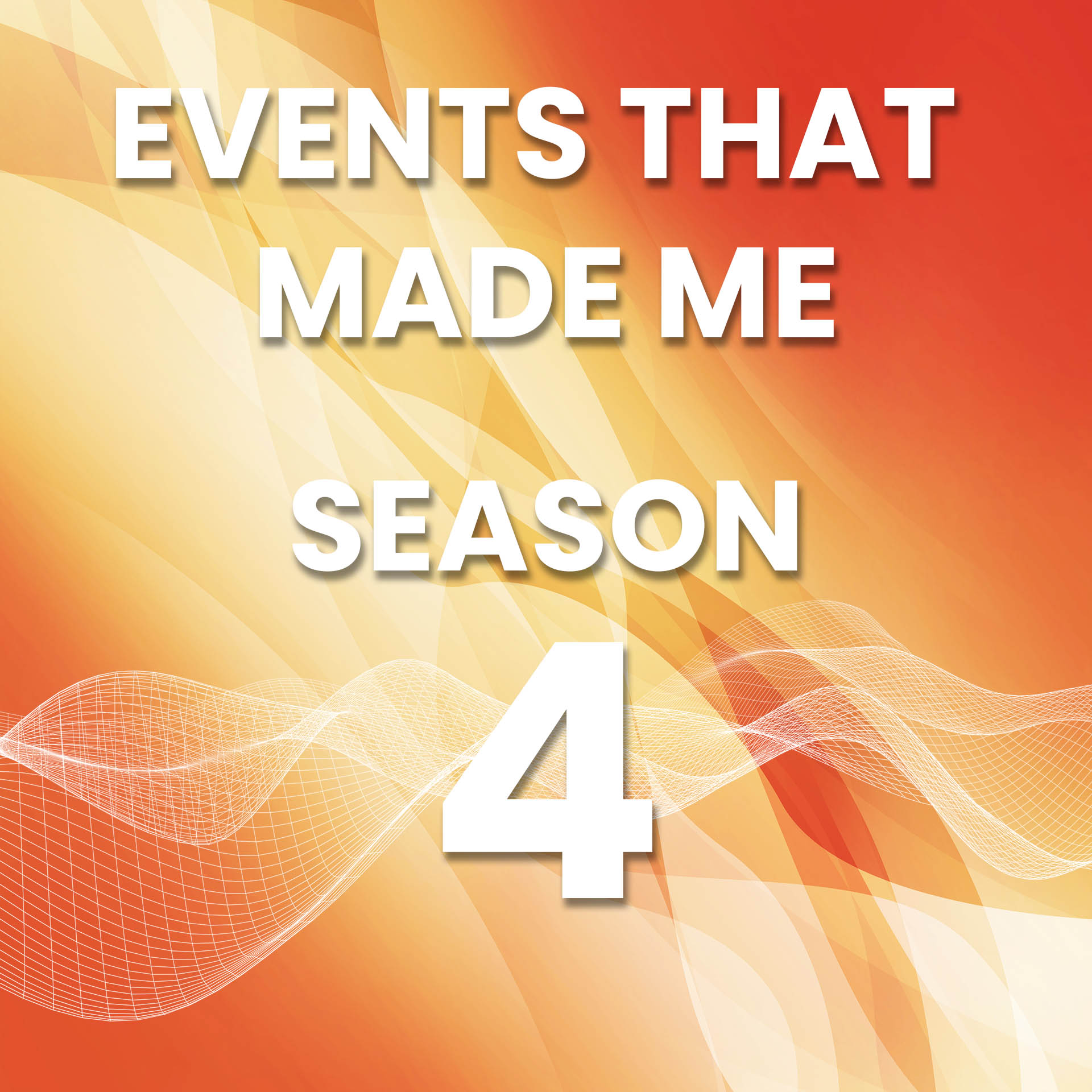 Events that Made Me Season 4