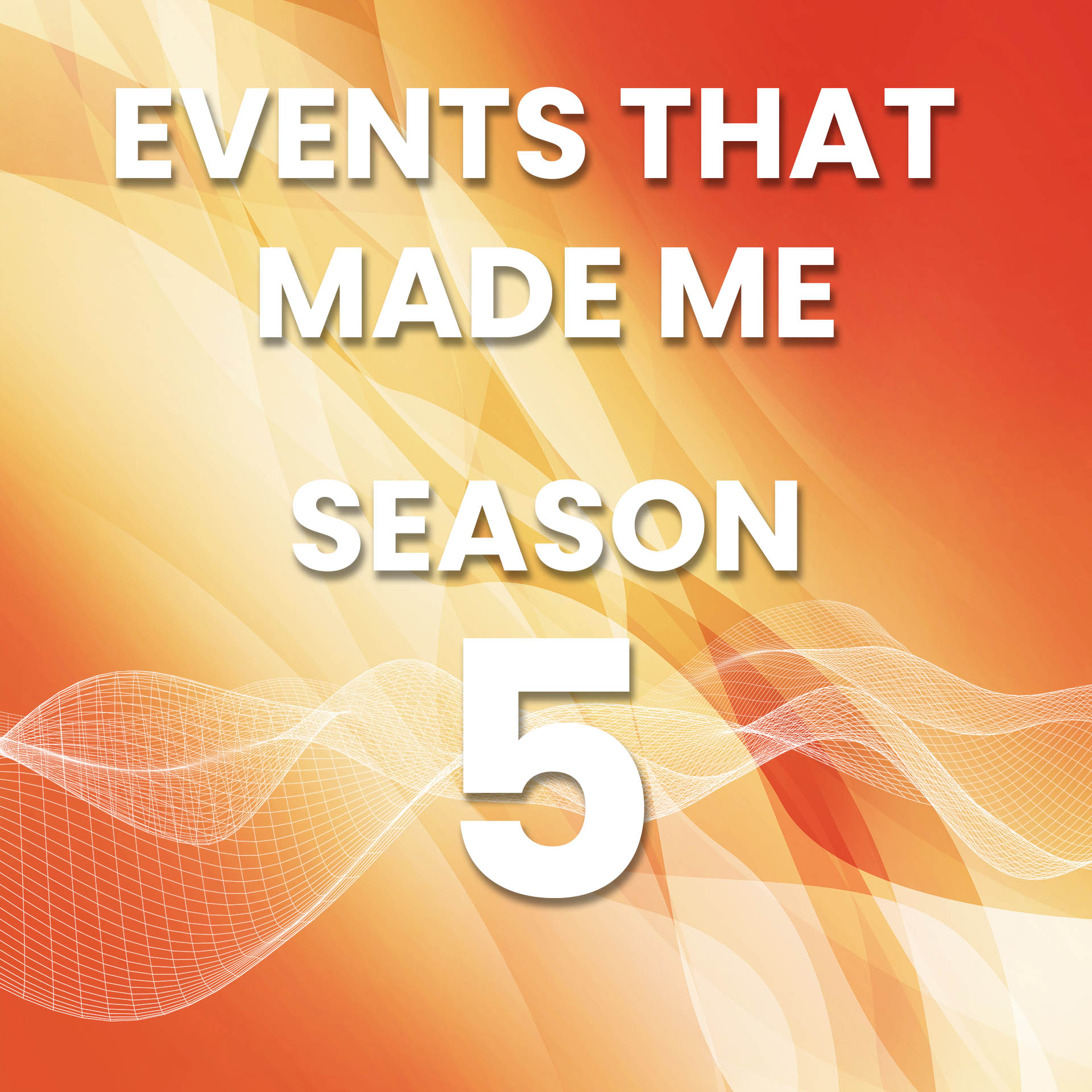 Events that Made Me Season 5
